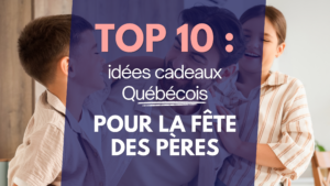 top 10 idées cadeaux locaux québécois fête des pères papa quoi offrir petite entreprise québécoise je depense local